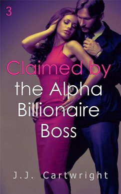 Claimed by the Alpha Billionaire Boss 3 (eBook, ePUB) - Cartwright, J. J.