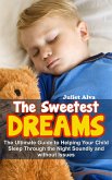 The Sweetest Dream:The Ultimate Guide to Helping Your Child Sleep Through the Night Soundly and without Issues (eBook, ePUB)