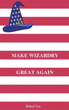 Make Wizardry Great Again (eBook, ePUB) - Sua, Rednal