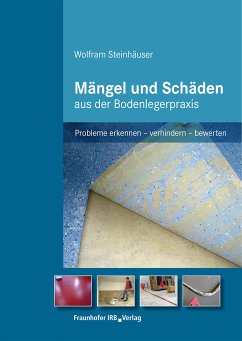 Mängel und Schäden aus der Bodenlegerpraxis. (eBook, PDF) - Steinhäuser, Wolfram