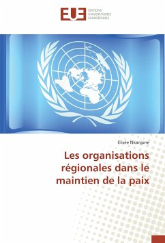 Les organisations régionales dans le maintien de la paix - Nkanjone, Elisée