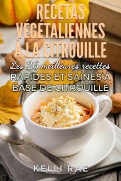 Cover Recettes végétaliennes à la citrouille: Les 26 meilleures recettes rapides et saines à base de citrouille (eBook, ePUB)