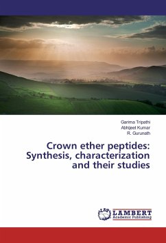 Crown ether peptides: Synthesis, characterization and their studies - Tripathi, Garima;Kumar, Abhijeet;Gurunath, R.