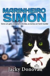Marinheiro Simon: Como Um Gato, Corajoso E Vira-Lata, Se Tornou Um Herói Mundial (eBook, ePUB) - Donovan, Jacky