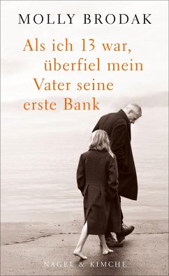 Als ich 13 war, überfiel mein Vater seine erste Bank (eBook, ePUB) - Brodak, Molly