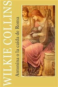 Antonina o la caída de Roma (eBook, ePUB) - Collins, Wilkie; Collins, Wilkie; Collins, Wilkie