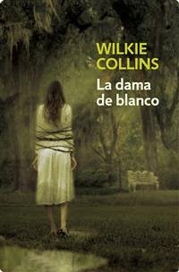 La dama de blanco (eBook, ePUB) - Collins, Wilkie; Collins, Wilkie; Collins, Wilkie