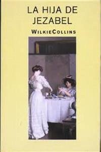 La hija de Jezabel (eBook, ePUB) - Collins, Wilkie; Collins, Wilkie; Collins, Wilkie