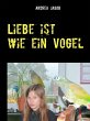 Liebe ist wie ein Vogel (eBook, ePUB) - Bild 1