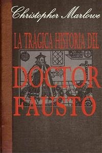 La trágica historia del doctor Fausto (eBook, ePUB) - Marlowe, Christopher