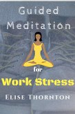 Guided Meditation for Work Stress (eBook, ePUB)