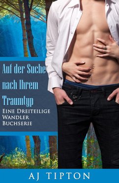 Cover Auf der Suche nach Ihrem Traumtyp: Eine Dreiteilige Wandler Buchserie (eBook, ePUB)