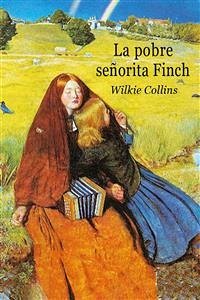 La pobre señorita Finch (eBook, ePUB) - Collins, Wilkie; Collins, Wilkie; Collins, Wilkie