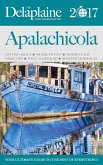 Apalachicola - The Delaplaine 2017 Long Weekend Guide (Long Weekend Guides) (eBook, ePUB) Apalachicola - The Delaplaine 2017 Long Weekend Guide (Long Weekend Guides) (eBook, ePUB)