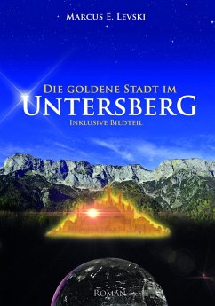 Die Goldene Stadt im Untersberg Bd.1 - Levski, Marcus E.