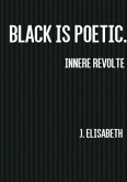 Innere Revolte. / Black is poetic. Innere Revolte.