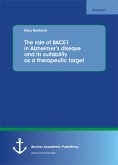 The role of BACE1 in Alzheimer's disease and its suitability as a therapeutic target (eBook, PDF)