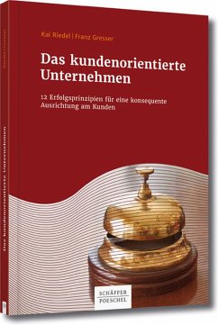 Das kundenorientierte Unternehmen (eBook, PDF) - Riedel, Kai; Gresser, Franz