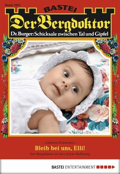 Bleib bei uns, Elli! / Der Bergdoktor Bd.1833 (eBook, ePUB) - Kufsteiner, Andreas