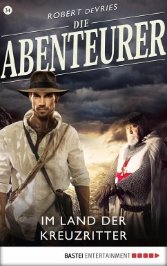 Im Land der Kreuzritter / Die Abenteurer Bd.34 (eBook, ePUB) - deVries, Robert