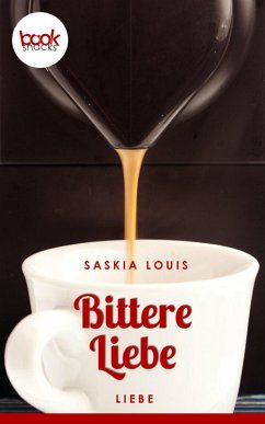 Bittere Liebe (eBook, ePUB) - Louis, Saskia