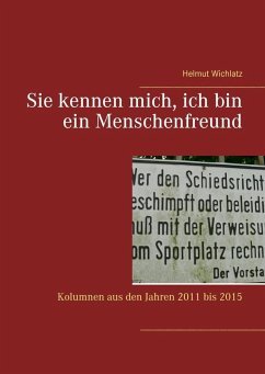 Sie kennen mich, ich bin ein Menschenfreund (eBook, ePUB) - Wichlatz, Helmut