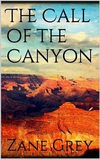 The Call of the Canyon (eBook, ePUB) - Grey, Zane