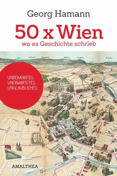 50 x Wien, wo es Geschichte schrieb (eBook, ePUB) - Hamann, Georg