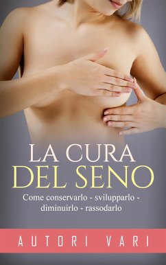 La cura del seno (eBook, ePUB) - Vari, Autori