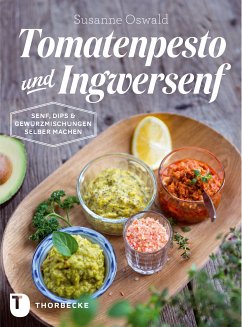 Tomatenpesto und Ingwersenf (eBook, ePUB) - Oswald, Susanne