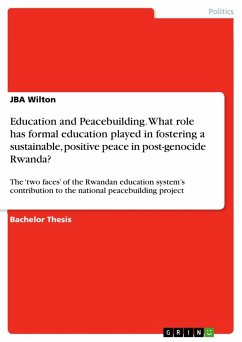 Education and Peacebuilding. What role has formal education played in fostering a sustainable, positive peace in post-genocide Rwanda? - Wilton, J. B. A.