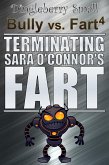 Bully vs. Fart 4: Terminating Sara O'Connor's Fart (eBook, ePUB)