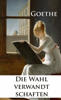 Die Wahlverwandtschaften (eBook, ePUB) - Goethe, Johann Wolfgang von