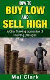 How to Buy Low and Sell High (Thinking About Investing, #2) (eBook, ePUB) How to Buy Low and Sell High (Thinking About Investing, #2) (eBook, ePUB)