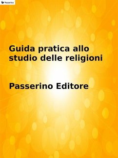 Guida pratica allo studio delle religioni (eBook, ePUB) - Editore, Passerino