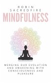 Mindfulness: Merging our Evolution and Awakening with Consciousness and Pleasure (eBook, ePUB)