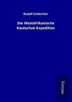 Die Westafrikanische Kautschuk-Expedition - Schlechter, Rudolf