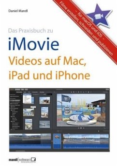 Das Praxisbuch zu iMovie - Videos auf Mac, iPad und iPhone - Mandl, Daniel