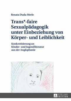 Trans*-faire Sexualpädagogik unter Einbeziehung von Körper- und Leiblichkeit - Duda-Merle, Renata
