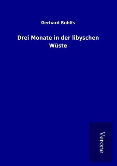 Drei Monate in der libyschen Wüste - Rohlfs, Gerhard