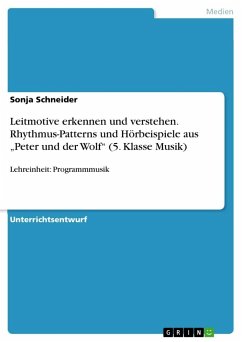 Leitmotive erkennen und verstehen. Rhythmus-Patterns und Hörbeispiele aus ¿Peter und der Wolf¿ (5. Klasse Musik) - Schneider, Sonja