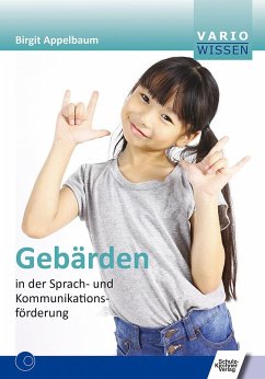Gebärden in der Sprach- und Kommunikationsförderung - Appelbaum, Birgit