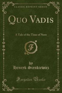 Quo Vadis: A Tale of the Time of Nero (Classic Reprint)