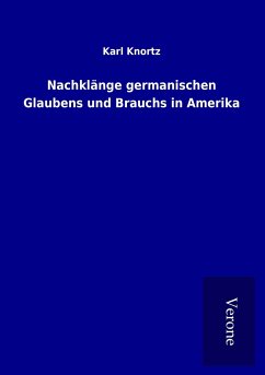 Nachklänge germanischen Glaubens und Brauchs in Amerika