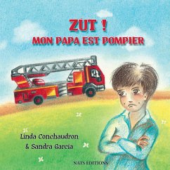 Zut ! Mon papa est pompier - Conchaudron, Linda