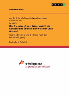 Die Theodizeefrage. Widerspricht die Existenz des Übels in der Welt der Güte Gottes? - Minor, Alexander