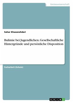 Bulimie bei Jugendlichen. Gesellschaftliche Hintergründe und persönliche Disposition - Khazanehdari, Sahar