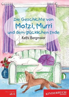 Die Geschichte von Motzi, Murri und dem glücklichen Ende - Bergmaier, Kathi