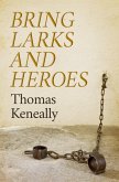Bring Larks and Heroes (eBook, ePUB)