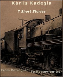 7 Short Stories: From Petrograd to Rostov-on-Don (eBook, ePUB) - Kadegis, Karlis